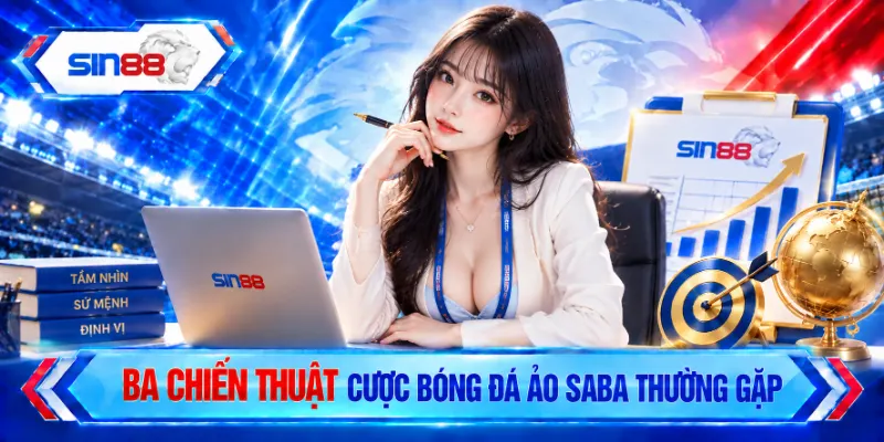 Ba chiến thuật cược bóng đá ảo SABA thường gặp
