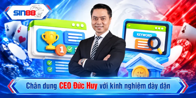 Chân dung CEO Đức Huy với kinh nghiệm dày dặn