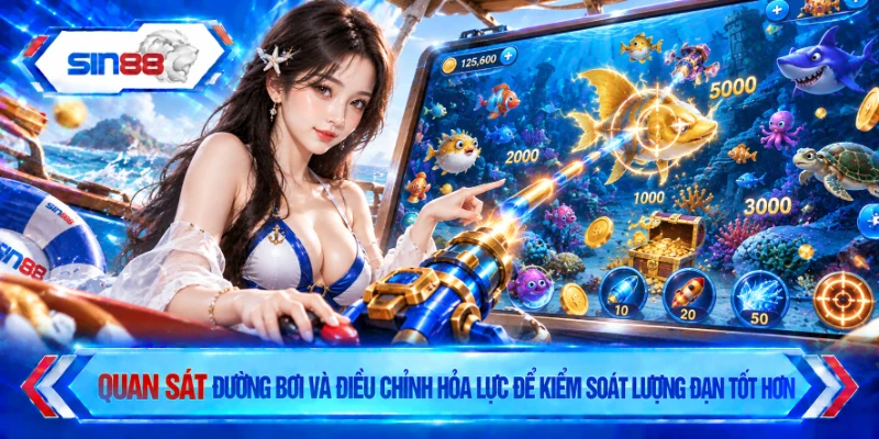 Quan sát đường bơi và điều chỉnh hỏa lực để kiểm soát lượng đạn tốt hơn