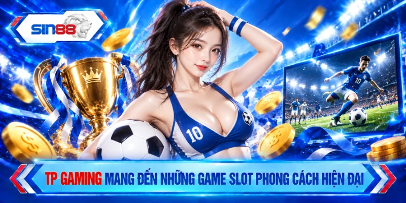 TP Gaming mang đến những game slot phong cách hiện đại